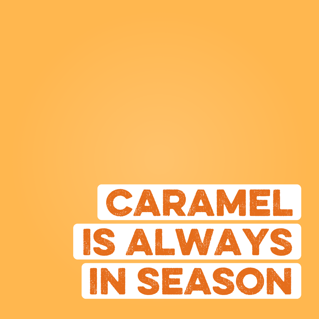 Caramel Protein Powder. Caramel is always in season.